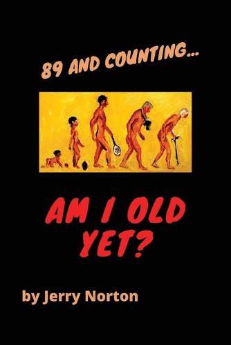 Cover image for 89 and Counting...Am I Old Yet?