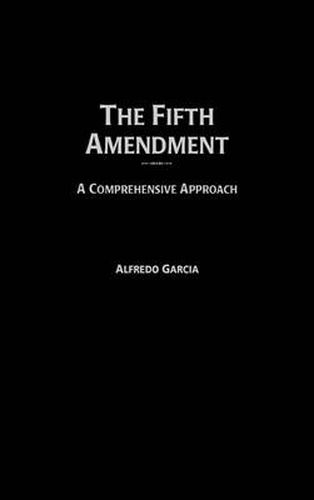 The Fifth Amendment: A Comprehensive Approach