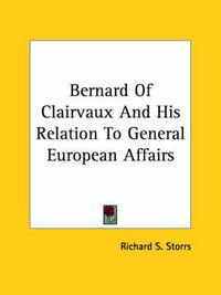 Cover image for Bernard of Clairvaux and His Relation to General European Affairs