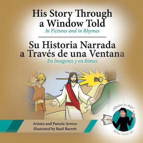 Cover image for His Story Through a Window Told, Su Historia Narrada a Traves De Una Ventana: In Pictures and in Rhymes, En Imagenes y en Rimas