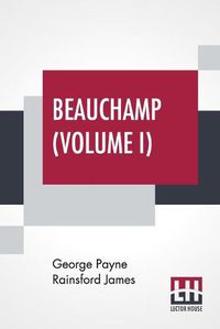 Cover image for Beauchamp (Volume I): Or, The Error, In Three Volumes, Vol. I.