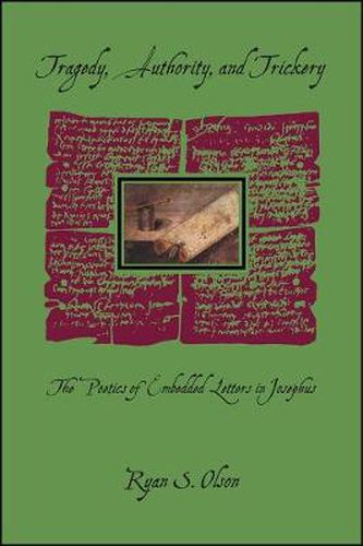 Cover image for Tragedy, Authority, and Trickery: The Poetics of Embedded Letters in Josephus