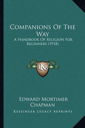 Cover image for Companions of the Way: A Handbook of Religion for Beginners (1918)