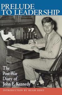 Cover image for Prelude to Leadership: The Post-War Diary of John F. Kennedy