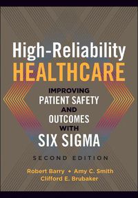 Cover image for High-Reliability Healthcare: Improving Patient Safety and Outcomes with Six Sigma