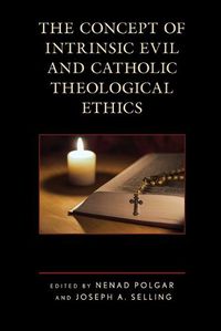 Cover image for The Concept of Intrinsic Evil and Catholic Theological Ethics