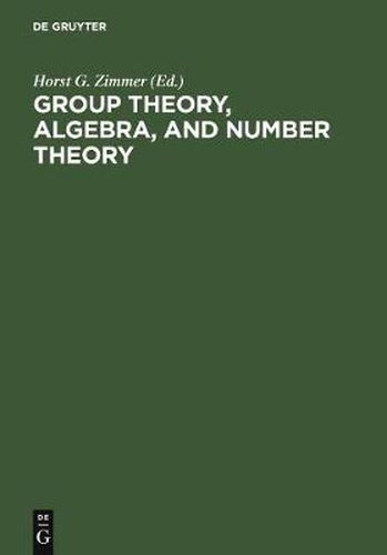 Cover image for Group Theory, Algebra, and Number Theory: Colloquium in Memory of Hans Zassenhaus held in Saarbrucken, Germany, June 4-5, 1993