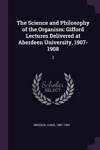 Cover image for The Science and Philosophy of the Organism