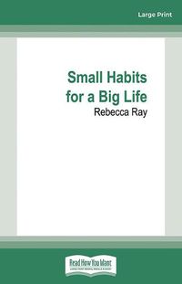 Cover image for Small Habits for a Big Life