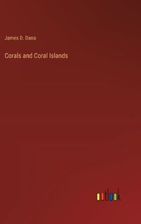 Cover image for Corals and Coral Islands