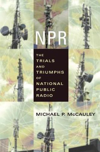 Cover image for NPR: The Trials and Triumphs of National Public Radio