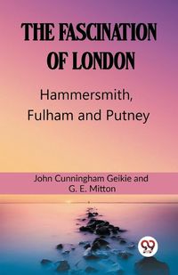 Cover image for The Fascination Of London Hammersmith, Fulham and Putney