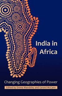 Cover image for India in Africa: Changing Geographies of Power