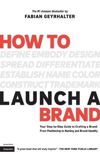 Cover image for How to Launch a Brand (2nd Edition): Your Step-by-Step Guide to Crafting a Brand: From Positioning to Naming And Brand Identity