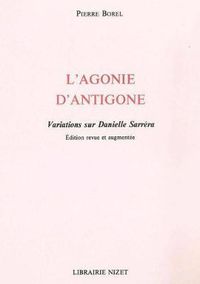 Cover image for L' Agonie d'Antigone: Variations Sur Danielle Sarrera