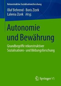 Cover image for Autonomie Und Bewahrung: Grundbegriffe Rekonstruktiver Sozialisations- Und Bildungsforschung