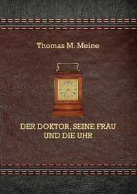 Cover image for Der Doktor, seine Frau und die Uhr