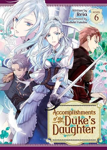 Cover image for Accomplishments of the Duke's Daughter (Light Novel) Vol. 6