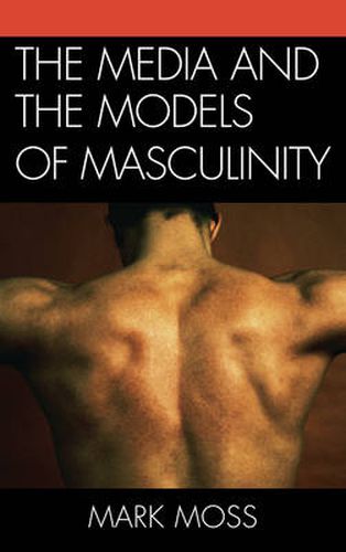 Cover image for The Media and the Models of Masculinity