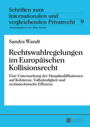 Cover image for Rechtswahlregelungen Im Europaeischen Kollisionsrecht: Eine Untersuchung Der Hauptkodifikationen Auf Kohaerenz, Vollstaendigkeit Und Rechtstechnische Effizienz