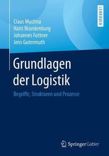 Grundlagen Der Logistik: Begriffe, Strukturen Und Prozesse