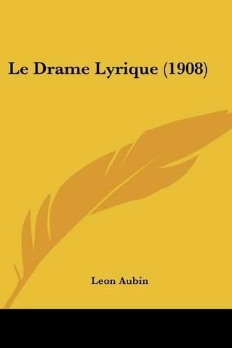 Cover image for Le Drame Lyrique (1908)