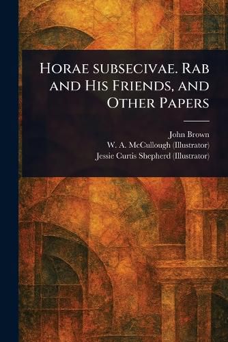 Cover image for Horae Subsecivae. Rab and His Friends, and Other Papers