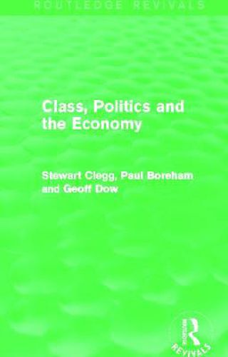 Cover image for Class, Politics and the Economy (Routledge Revivals)