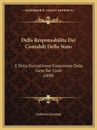 Cover image for Della Responsabilita Dei Contabili Dello Stato: E Della Giurisdizione Eccezionale Della Corte Dei Conti (1890)