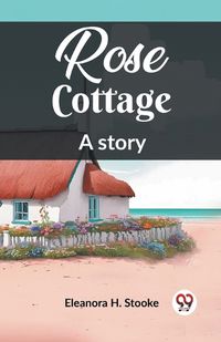 Cover image for Rose Cottage A story