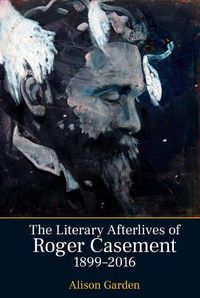 Cover image for The Literary Afterlives of Roger Casement, 1899-2016