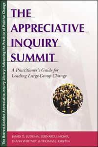 Cover image for The Appreciative Inquiry Summit - A Practioner's Guide for Leading Large-Group Change
