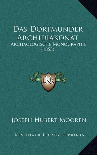Cover image for Das Dortmunder Archidiakonat: Archaologische Monographie (1853)