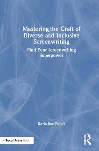 Cover image for Mastering the Craft of Diverse and Inclusive Screenwriting