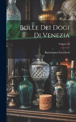 Cover image for Bolle Dei Dogi Di Venezia; Volume 20