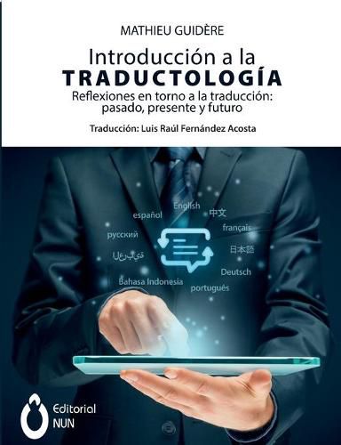 Cover image for Introduccion a la traductologia. Reflexiones en torno a la traduccion: pasado, presente y futuro: pasado, presente y futuro