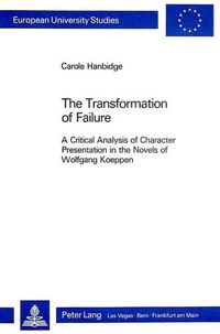 Cover image for Transformation of Failure: Critical Analysis of Character Presentation in the Novels of Wolfgang Koeppen