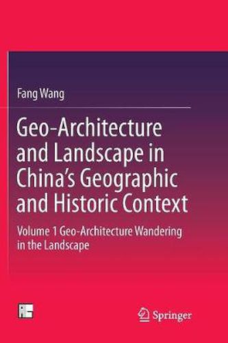 Cover image for Geo-Architecture and Landscape in China's Geographic and Historic Context: Volume 1 Geo-Architecture Wandering in the Landscape