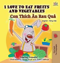 Cover image for I Love to Eat Fruits and Vegetables (Bilingual Vietnamese Kids Book): Vietnamese book for children