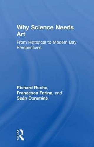 Cover image for Why Science Needs Art: From Historical to Modern Day Perspectives