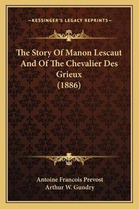 Cover image for The Story of Manon Lescaut and of the Chevalier Des Grieux (1886)