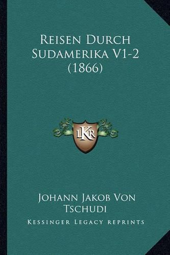 Cover image for Reisen Durch Sudamerika V1-2 (1866)