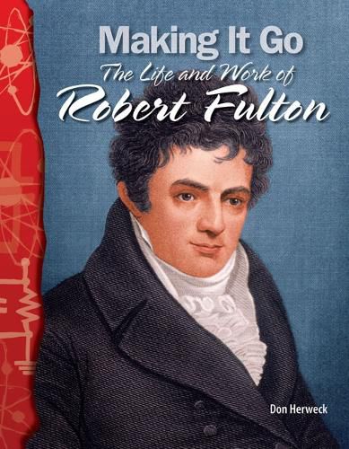 Cover image for Making It Go: The Life and Work of Robert Fulton