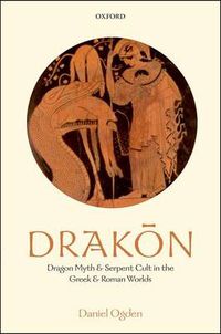 Cover image for Drakon: Dragon Myth and Serpent Cult in the Greek and Roman Worlds