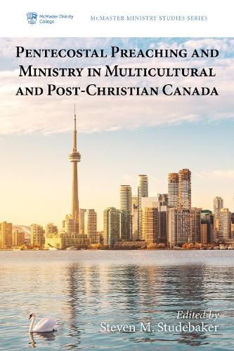 Cover image for Pentecostal Preaching and Ministry in Multicultural and Post-Christian Canada