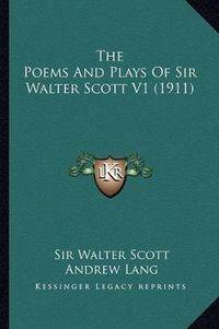 Cover image for The Poems and Plays of Sir Walter Scott V1 (1911)