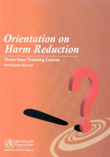 Orientation on Harm Reduction. Three-Hour Training Course: Participant Manual