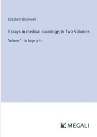 Cover image for Essays in medical sociology; In Two Volumes