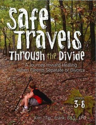 Safe Travels Through the Divide: A Journey Toward Healing When Parents Separate or Divorce