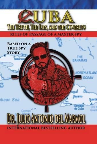 Cuba: The Truth, the Lies, and the Cover-Ups